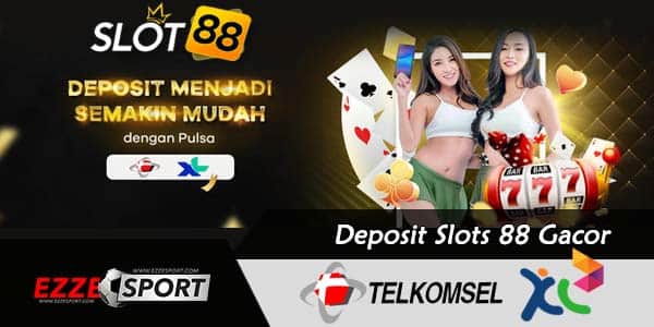 Deposit Slots 88 Gacor